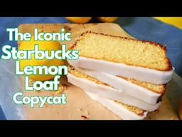 The BEST Copycat Recipe for Starbucks Lemon Loaf!