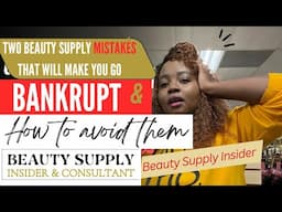 Beauty Supply Nightmare coz of ONLY 2 Mistakes: & How to avoid them/ BEAUTY SUPPLY INSIDER: SECRETS