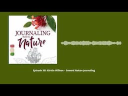 Episode 181: Kirstie Willean – Seward Nature Journaling | Journaling With Nature