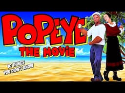 10 Things You Didn't Know About Popeye The Movie