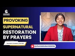 Believe God For This Supernatural Restoration He’s About To Bring || Powerful Prophetic Prayer