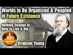 Nothing Strange or New to Live and Die ~ Brigham Young ~ JOD 17:22