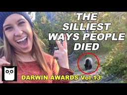 The Silliest Ways People Died | Darwin Awards Volume 13