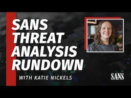 SANS Threat Analysis Rundown with Katie Nickels | April 2025