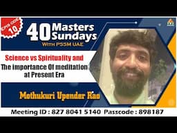40 MASTERS 40 SUNDAYS with PSSM UAE | Mothukuri Upender Rao | EPISODE 10 | PMC ENGLISH