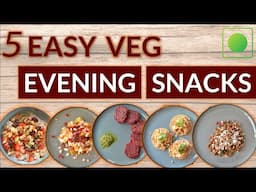 5 EVENING SNACKS to sort your 5 PM (Easy, vegetarian recipes)