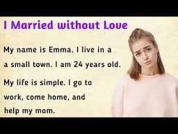 I Married without Love । Learn English through Story level _ 1 ✅ English Story for beginners