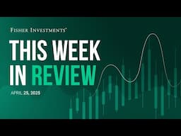 This Week in Review | Market Drivers Update, Fed Independence, Q1 Earnings Season (Apr. 25, 2025)