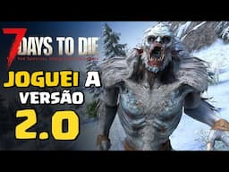 JOGANDO A VERSÃO 2.0 DE 7 DAYS TO DIE ! O INÍCIO DO APOCALIPSE ZUMBI NO NOVO UPDATE!