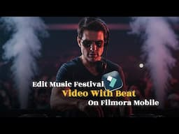 How To Edit Music Festival with Beat On Filmora Mobile