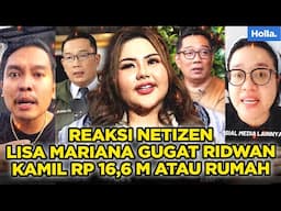 REAKSI NETIZEN LISA MARIANA GUGAT RIDWAN KAMIL 16 MILIAR ATAU RUMAH
