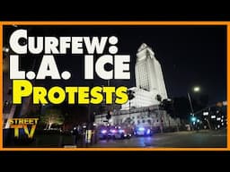 First night of curfew has the Los Angeles downtown streets under control during ICE protests