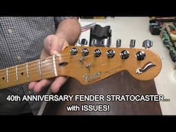 40th Anniversary Fender Stratocaster has some issues!