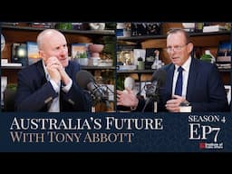 S4E07 – Australia's Future with Tony Abbott – The 2025 federal election is here!