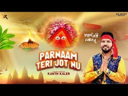 Parnaam Teri Jot Nu | Kanth Kaler | New Punjabi Devotional Mata Rani bhet