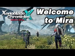 Welcome to Mira - Exploring Xenoblade Chronicles X: Definitive Edition [Part 1/2]