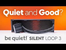 Is it quiet and performant?  The bequiet! Silent Loop 3 Ultimate Review