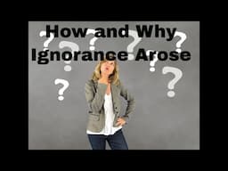 How and Why Ignorance Arose || #ignorance #avidya #nonduality #advaita #enlightenment