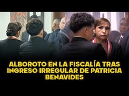 ¿ADIÓS DELIA ESPINOZA? | Revuelo en el Ministerio Público tras ingreso abrupto de Patricia Benavides