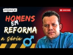 VOCÊ AINDA É HOMEM ? | #ep1 - Homens em Reforma by Thiago Queiroz