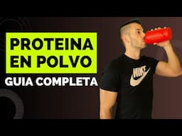 PROTEINA EN POLVO - GUIA COMPLETA