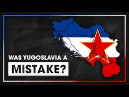 Was Yugoslavia a mistake?