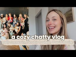 Friendship Breakups, Another Move, & Finding Godly Community! LETS CHAT!