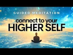 A Powerful Connection with Your Higher Self (Guided Meditation)