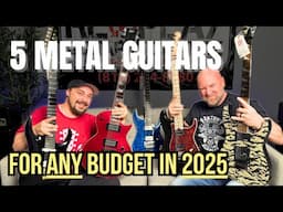 5 Metal Guitars for ANY Budget in 2025