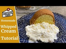 Basic Whipped Cream Recipe for Lemon and Vanilla Flavored Cream- Rich and Delicious!