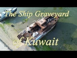 The Ship Graveyard of Kuwait