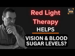 How Red Light Helps Our Vision and Blood Glucose Levels: Dr Glen Jeffery PhD