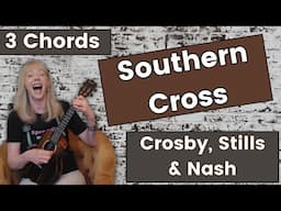 Southern Cross - Crosby Stills and Nash - 3 chord ukulele tutorial and play along