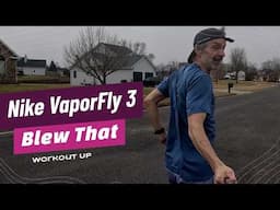 Blew Up That Workout | VaporFly 3 | Daily Training Vlog