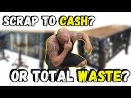 Scrap to Cash? Or Total Waste? Pt. 2