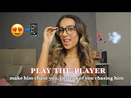 Make Him Chase You