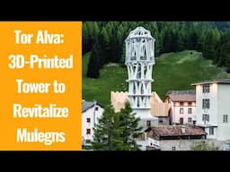 The 3D-Printed Tor Alva Tower: Merging Innovation with Heritage