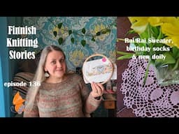 Finnish Knitting Stories - Episode 136 - Rai Rai Sweater, hubby's birthday socks & finished doily