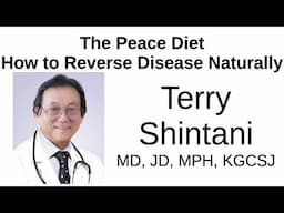 The Peace Diet How to Reverse Disease Naturally  - Terry Shintani, MD, JD, MPH, KGCSJ