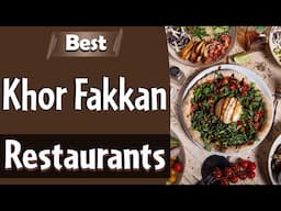 Best Restaurants in Khor Fakkan, UAE - English
