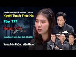 [Tập_171] Vong hồn không siêu thoát [Người Thách Thức Ma - Tâm Linh Thái Lan]