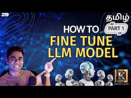 How to Fine Tune LLM Model for Beginners | Tamil | Part 1 | Karthik's Show
