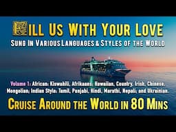 Fill Us With Your Love |  Multilingual Music | Cruise Around The World In 80 Mins | Worshipper Music