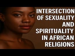 The spirit behind the sexuality in African religion