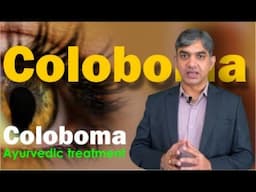 Coloboma: Causes, Symptoms & Ayurvedic Treatment Explained by Eye Expert | Prakash Nethralaya