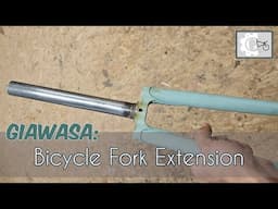 GIAWASA | Extending a Bicycle Fork