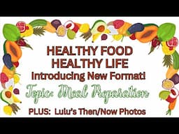 HEALTHY FOOD, HEALTHY LIFE (ZOOM MTG): FOOD PREP; ROLLOUT OF NEW MTG FORMAT; LULU'S NOW/THEN PHOTOS