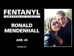 FENTANYL KILLS - Ronald Mendenhall's Story - episode 257