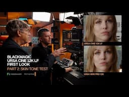 The Skin Tone Test That Matters: URSA 12K vs Mini with Shane Hurlbut & Dave Cole | Part 2