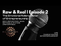 Raw & Real Ep. 2: Self-Reflection, Goals & Focus